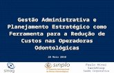 1 28 Maio 2010 Gestão Administrativa e Planejamento Estratégico como Ferramenta para a Redução de Custos nas Operadoras Odontológicas Paulo Hirai SantéCorp.