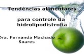 Tendências alimentares para controle da hidrolipodistrofia Dra. Fernanda Machado Soares.