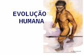 H. floresiensis EVOLUÇÃO HUMANA. Evolução A evolução não tem um objetivo a longo prazo. Não existe um alvo a longo prazo, nenhuma perfeição última que.
