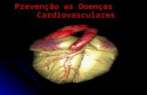 Preven§£o as Doen§as Cardiovasculares. Preven§£o as Doen§as cardiovasculares
