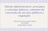 Direito Administrativo: princípios e conceitos básicos; contratos de concessão de serviços públicos e regulação Maria Tereza Leopardi Mello IE-UFRJ leopardi@ie.ufrj.br.