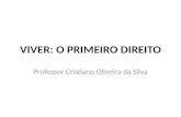 VIVER: O PRIMEIRO DIREITO Professor Cristiano Oliveira da Silva.