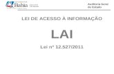 Auditoria Geral do Estado Cumprimento da Lei LEI DE ACESSO À INFORMAÇÃO LAI Lei nº 12.527/2011.