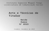 Instituto Superior Miguel Torga Licenciatura em Comunicação Social Coimbra, Dezembro de 2010 Neide Ramos Nº 8919 Arte e Técnicas de Titular.