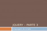 JQUERY – PARTE 3 Linguagem de scripts. Obter conteúdo e atributos do HTML jQuery contém poderosos métodos para alterar e manipular os elementos e atributos.