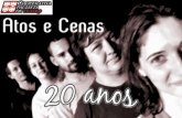CIA TEATRAL ATOS & CENAS A Cia. Teatral Atos & Cenas existe desde 1.989 e tem como objetivo fomentar o teatro e conseqüentemente a arte. Além da formação.
