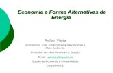Economia e Fontes Alternativas de Energia Rafael Vieira Economista. Esp. Em Economia Internacional e Meio Ambiente. Consultor em Meio Ambiente e Energia.