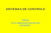 SISTEMAS DE CONTROLE 2/2013 Prof. EMILSON ROCHA DE OLIVEIRA.