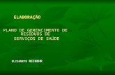 ELABORAÇÃO PLANO DE GERENCIMENTO DE RESÍDUOS DE SERVIÇOS DE SAÚDE SERVIÇOS DE SAÚDE ELISABETE REINEHR.