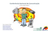 Conferência Nacional de Comunicação E eu com isso? Ivan Moraes Filho ivan@cclf.org.br   .