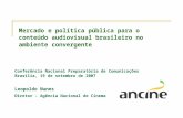 Mercado e política pública para o conteúdo audiovisual brasileiro no ambiente convergente Conferência Nacional Preparatória de Comunicações Brasília, 19.