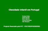 Obesidade Infantil em Portugal Cristina Padez Isabel Mourão Pedro Moreira Teresa Fernandes Vitor Marques Projecto financiado pela FCT - POCTI/ESP/43238/2001.