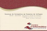 Técnicas de Estimativa em Projetos de Software IN1149 – Qualidade, Processos e Gestão de Software Professor: Alexandre Vasconcelos Aluna: Ariádnes Rodrigues.