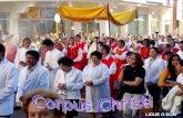 LIGUE O SOM Corpus Christi Celebramos hoje a festa de Corpus Christi, a festa do Corpo e Sangue de Cristo, a festa popular da Eucaristia... A festa da.