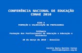 CONFERÊNCIA NACIONAL DE EDUCAÇÃO CONAE 2010 EIXO V FORMAÇÃO E VALORIZAÇÃO DE PROFESSORES Colóquio Formação dos Profissionais da Educação e Educação a Distância.