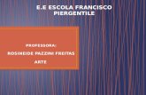 E.E ESCOLA FRANCISCO PIERGENTILE. 1Aº Ensino Médio.
