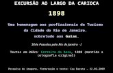 EXCURSÃO AO LARGO DA CARIOCA 1898 Uma homenagem aos profissionais de Turismo da Cidade do Rio de Janeiro, sobretudo aos Guias. Pesquisa de imagens, formatação.