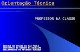 Orientação Técnica PROFESSOR NA CLASSE GOVERNO DO ESTADO DE SÃO PAULO SECRETARIA DE ESTADO DA EDUCAÇÃO DEPARTAMENTO DE RECURSOS HUMANOS GOVERNO DO ESTADO.