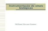 Instrumentação de sinais biológicos William Záccaro Gomes.