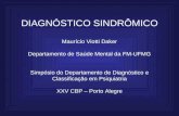 DIAGNÓSTICO SINDRÔMICO Maurício Viotti Daker Departamento de Saúde Mental da FM-UFMG Simpósio do Departamento de Diagnóstico e Classificação em Psiquiatria.