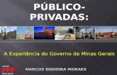 A Experiência do Governo de Minas Gerais. SPE GOVERNO vencedor da concorrência Financiador - + Um conceito financeiro de PPPs.