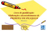 Curso de qualificação: Elaboração e desenvolvimento de PROJETOS DE PESQUISA Parceiros: