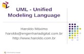 Unified Modeling Language UML - Unified Modeling Language Haroldo Máximo haroldo@engenhariadigital.com.br .