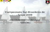Campeonato Sul-Brasileiro de Snipe 2009 Iate Clube Veleiros da Lagoa Içara-SC.