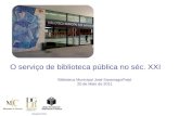 Biblioteca Municipal José Saramago/Feijó 20 de Maio de 2011 O serviço de biblioteca pública no séc. XXI Margarida Oleiro.