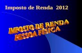 Imposto de Renda 2012 PLANEJAMENTO TRIBUTÁRIO Prof.: Ms Edson Bento dos Santos.