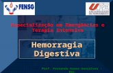 Hemorragia Digestiva Prof. Fernando Ramos Gonçalves - Msc Especialização em Emergências e Terapia Intensiva.