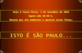 Hoje é terça-feira, 29 de abril de 2014 Agora são 10:43 h. Relaxe por uns momentos e aprecie estas fotos… ISTO É SÃO PAULO...