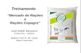 Treinamento Mercado de Rações e Rações Copagra José Waldir Baraviera Zootecnista – Nutrijara Marco Yuri S. M. Lima Médico Veterinário.