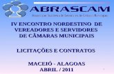 1 IV ENCONTRO NORDESTINO DE VEREADORES E SERVIDORES DE CÂMARAS MUNICIPAIS LICITAÇÕES E CONTRATOS MACEIÓ - ALAGOAS ABRIL / 2011.