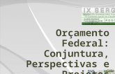 Orçamento Federal: Conjuntura, Perspectivas e Projetos Especiais da SOF Célia Correa Secretária de Orçamento Federal Porto Alegre-RS, 4 de junho de 2012.