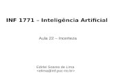 INF 1771 – Inteligência Artificial Aula 22 – Incerteza Edirlei Soares de Lima.