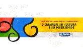 Através de quatro programas, Ouro Negro, Pelourinho, Pipoca e Outros Carnavais – Maragojipe, a Secretaria de Cultura do Estado da Bahia estimula a diversidade.