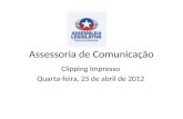 Assessoria de Comunicação Clipping Impresso Quarta-feira, 25 de abril de 2012.