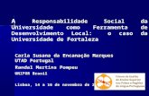 A Responsabilidade Social da Universidade como Ferramenta de Desenvolvimento Local: o caso da Universidade de Fortaleza Carla Susana da Encanação Marques.
