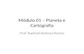 Módulo 01 – Planeta e Cartografia Prof. Raphael Barbosa Ramos.