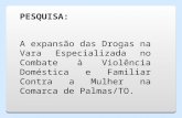 PESQUISA: A expansão das Drogas na Vara Especializada no Combate à Violência Doméstica e Familiar Contra a Mulher na Comarca de Palmas/TO.