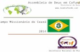 Campo Missionário do Ceará 2014 Assembleia de Deus em Cafundá Ministério de Boiuna Secretaria Nacional de Missões .