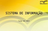 SISTEMA DE INFORMAÇÃO Turma ADS 0019. DESIGN E DESENVOLVIMENTO DE SOFTWARE.