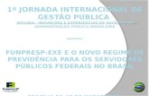 1ª Jornada Internacional de Gestão Pública Oficina: Inovações e experiências de sucesso da administração pública brasileira (Palestra) Funpresp-EXE e o.