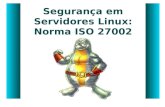 Segurança em Servidores Linux: Norma ISO 27002. Segurança em Servidores Linux: Norma ISO 27002 – Slide 1- 2  Apresentação Cesar Augusto.