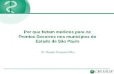 Por que faltam médicos para os Prontos Socorros nos municípios do Estado de São Paulo Dr. Renato Françoso Filho.