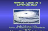 MUDANÇAS CLIMÁTICAS E SUSTENTABILIDADE Saulo Rodrigues Filho Centro de Desenvolvimento Sustentável (CDS-UnB) Palestra SOEAA, Florianópolis, 28 de setembro.