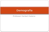 Professor Herbert Galeno Demografia. Estudar a população e compreender os fenômenos a ela ligados é o objeto de estudo da demografia. No Decorrer da História.