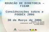 REUNIÃO DE DIRETORIA – FIEAM Considerações sobre a FOODEX 2006 30 de Março de 2006 EMMANUEL DE AGUIAR COORDENADOR GERAL DE PLANEJAMENTO SUFRAMA/MANAUS.