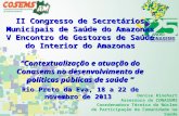 II Congresso de Secretários Municipais de Saúde do Amazonas V Encontro de Gestores de Saúde do Interior do Amazonas Contextualização e atuação do Conasems.